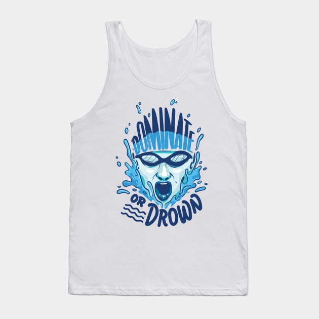 Funny Swimming Water Polo Dominate or drown gift Tank Top by Shirtbubble